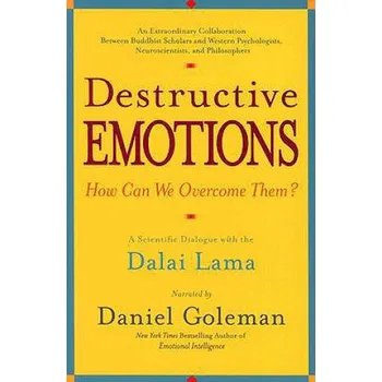 Destructive Emotions (Daniel Goleman,Richard J. Davidson,Paul Ekman,Mark Greenberg,Owen Flanagan,Matthieu Ricard)(Brožovaná)