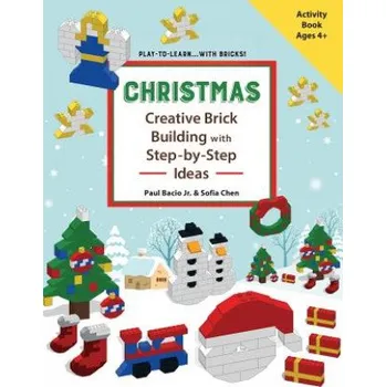 Kniha CHRISTMAS - Creative Brick Building with Step-by-Step Ideas: Lego Brick Building Activity Book for young builders age 4 and up to build Christmas crea (Mr Paul Bacio,MS Sofia Chen)(Brožovaná)