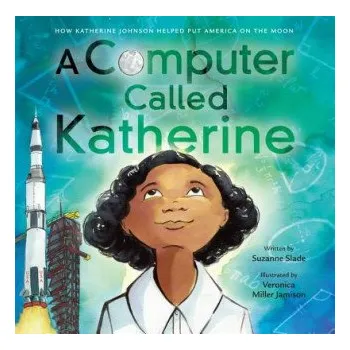 Literární biografie Computer Called Katherine (Suzanne Slade,Veronica Miller Jamison)(Pevná)