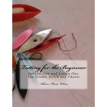 Kniha Tatting for the Beginner: Introduction and Lesson One (Atheen Marie Wilson)(Brožovaná)