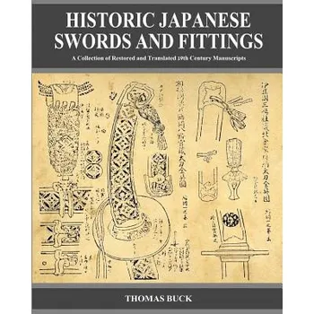 Cizojazyčná kniha Historic Japanese Swords and Fittings: A Collection of Restored and Translated 19th Century Manuscripts (Thomas L Buck)(Brožovaná)