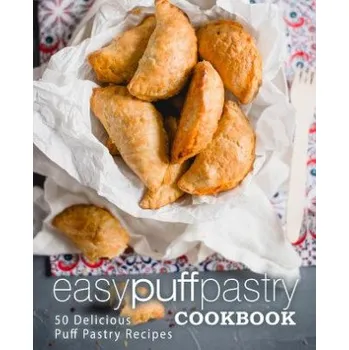 Easy Puff Pastry Cookbook: 50 Delicious Puff Pastry Recipes (2nd Edition) (Booksumo Press)(Brožovaná)