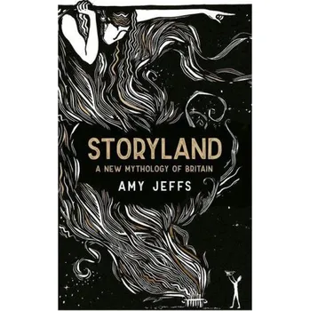 Cizojazyčná kniha Storyland: A New Mythology of Britain (Amy Jeffs)(Pevná)