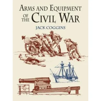 Cizojazyčná kniha Arms and Equipment of the Civil War (Jack Coggins)(Brožovaná)