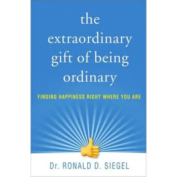 Extraordinary Gift of Being Ordinary (Ronald D. Siegel)(Brožovaná)