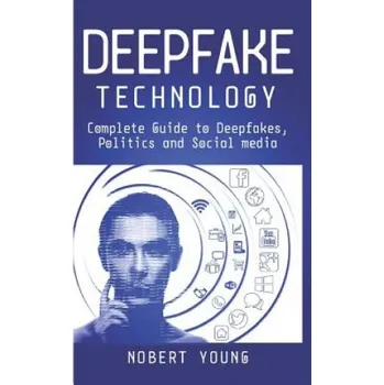 Cizojazyčná kniha DeepFake Technology: Complete Guide to Deepfakes, Politics and Social Media (Nobert Young)(Brožovaná)