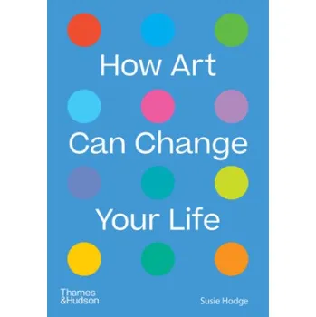Učebnice How Art Can Change Your Life (SUSIE HODGE)(Brožovaná)
