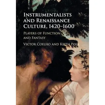 Cizojazyčná kniha Instrumentalists and Renaissance Culture, 1420-1600 (Victor (Boston University) Coelho,Keith (University of New Hampshire) Polk)(Brožovaná)