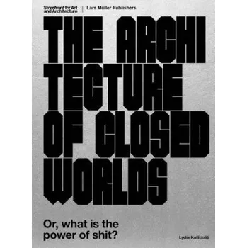 Umění Architecture of Closed Worlds (Lydia Kallipoliti)(Brožovaná)