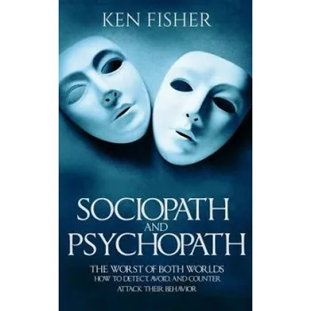 Cizí jazyk Sociopath and psychopath: The Worst of both worlds - How to detect, avoid, and counter attack their behavior (Ken Fisher)(Brožovaná)