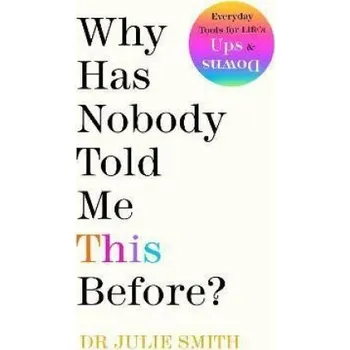 Cizojazyčná kniha Why Has Nobody Told Me This Before? (Dr Julie Smith)(Pevná)