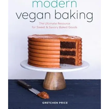 Modern Vegan Baking: The Ultimate Resource for Sweet and Savory Baked Goods (Gretchen Price)(Brožovaná)