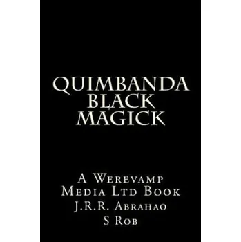 Učebnice Quimbanda Black Magick (J R R Abrahao,S Rob)(Brožovaná)