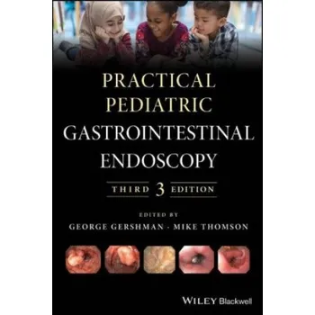 Practical Pediatric Gastrointestinal Endoscopy, 3r d Edition (George Gershman,Mike Thomson)(Pevná)