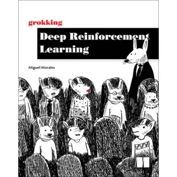 Technika Grokking Deep Reinforcement Learning (Brožovaná)