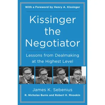 Kissinger the Negotiator: Lessons from Dealmaking at the Highest Level (James K. Sebenius)(Brožovaná)
