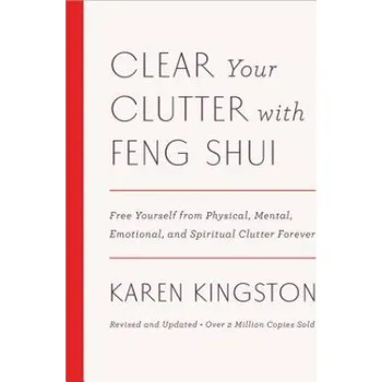 Cizojazyčná kniha Clear Your Clutter with Feng Shui (Revised and Updated) (Karen Kingston)(Pevná)