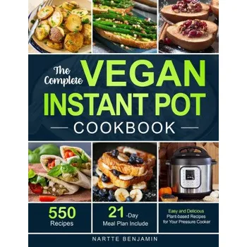 Complete Vegan Instant Pot Cookbook (Benjamin Nartte Benjamin Benjamin)(Brožovaná)