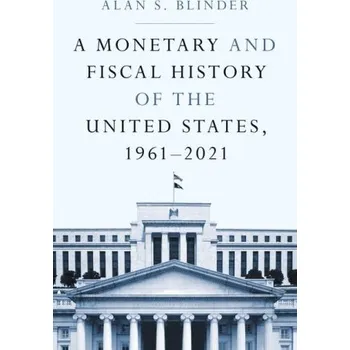 Cizojazyčná kniha A Monetary and Fiscal History of the United States, 1961–2021 (Alan S. Blinder)(Brožovaná)