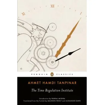 Populárně naučná literatura pro dospělé Time Regulation Institute (Ahmet Hamdi Tanpinar,Maureen Freely,Alexander Dawe,Pankaj Mishra)(Brožovaná)