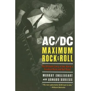 Učebnice AC/DC: Maximum Rock & Roll: The Ultimate Story of the World's Greatest Rock-And-Roll Band (Murray Engleheart,Arnaud Durieux)(Brožovaná)