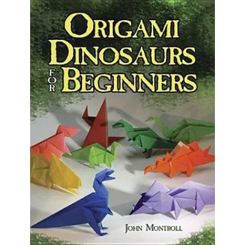 Origami Dinosaurs for Beginners (John Montroll)(Brožovaná)