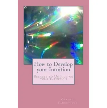 Cizojazyčná kniha How to Develop your Intuition: Secrets to Unlocking your Intuition (Carole Somerville)(Brožovaná)