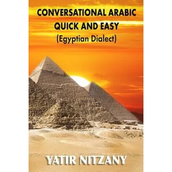 Učebnice Conversational Arabic Quick and Easy: Egyptian Dialect, Spoken Egyptian Arabic, Colloquial Arabic of Egypt (Yatir Nitzany)(Brožovaná)
