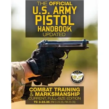 Učebnice The Official US Army Pistol Handbook - Updated: Combat Training & Marksmanship: Current, Full-Size Edition - Giant 8.5" x 11" Format: Large, Clear Pri (US Army)(Brožovaná)