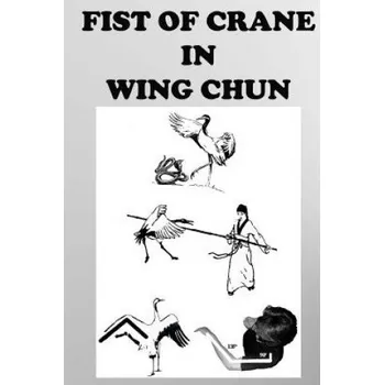 Učebnice The crane fist in Wing Chun (Semyon Neskorodev)(Brožovaná)