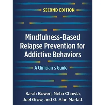Cizojazyčná kniha Mindfulness-Based Relapse Prevention for Addictive Behaviors (Bowen,Sarah (University of Washington,United States),Chawla,Neha (University of Washington,United States),Joel Grow,Marlatt,G. Alan (PhD (deceased),United States))(Brožovaná)