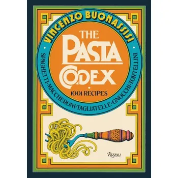 The Pasta Codex: 1001 Recipes (Pevná)