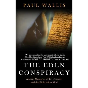 The Eden Conspiracy: Ancient Memories of ET Contact and the Bible before God (Brožovaná)