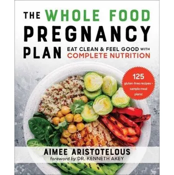 Whole Food Pregnancy Plan (Kenneth Akey)(Brožovaná)
