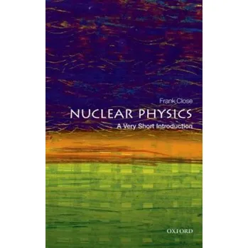 Cizojazyčná kniha Nuclear Physics: A Very Short Introduction (Frank Close)(Brožovaná)