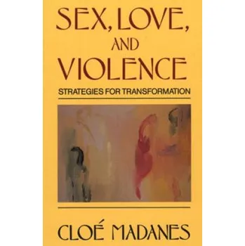 Sex, Love, and Violence (Cloe Madanes)(Brožovaná)
