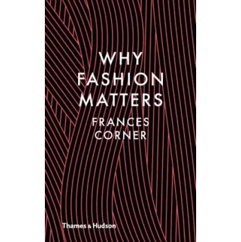 Umění Why Fashion Matters (Frances Corner)(Pevná)