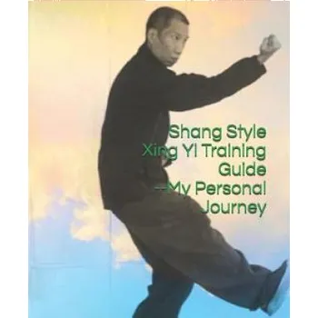 Cizojazyčná kniha Shang Style Xing Yi Training Guide--My Personal Journey (Tie Ying,Dixon Fung)(Brožovaná)