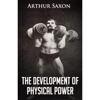 Cizojazyčná kniha The Development of Physical Power (Arthur Saxon)(Brožovaná)