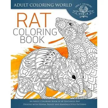 Učebnice Rat Coloring Book: An Adult Coloring Book of 40 Zentangle Rat Designs with Henna, Paisley and Mandala Style Patterns (Adult Coloring World)(Brožovaná)