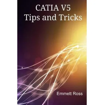 Kniha CATIA V5 Tips and Tricks (Emmett Ross)(Brožovaná)