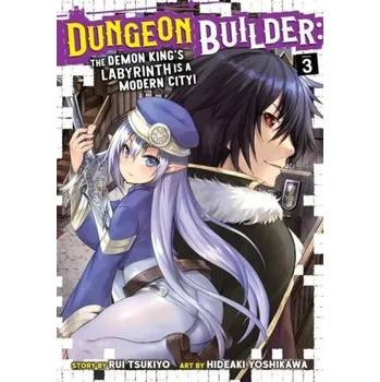 Dungeon Builder: The Demon King's Labyrinth is a Modern City! (Manga) Vol. 3 (Yoshikawa Hideaki)(Brožovaná)