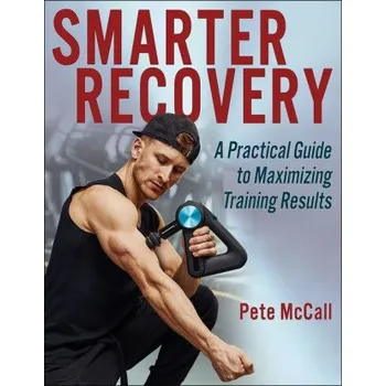 Smarter Recovery: A Practical Guide to Maximizing Training Results (Brožovaná)