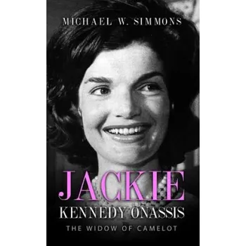 Učebnice Jackie Kennedy Onassis: The Widow Of Camelot (Michael W Simmons)(Brožovaná)