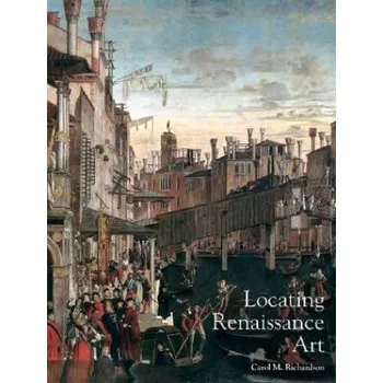 Umění Locating Renaissance Art (Carol M Richardson)(Brožovaná)
