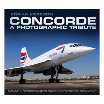 Cizojazyčná kniha Concorde: A Photographic Tribute (Adrian Meredith)(Brožovaná)