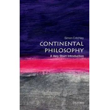 Continental Philosophy: A Very Short Introduction (Simon Critchley)(Brožovaná)