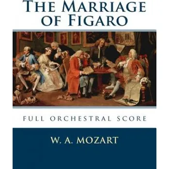 Cizí jazyk The Marriage of Figaro: full orchestral score (W A Mozart)(Brožovaná)