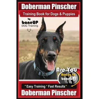 Cizojazyčná kniha Doberman Pinscher Training Book for Dogs and Puppies by Bone Up Dog Training: Are You Ready to Bone Up? Easy Training * Fast Results Doberman Pinscher (Mrs Karen Douglas Kane)(Brožovaná)