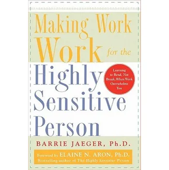 Making Work Work for the Highly Sensitive Person (Barrie Jaeger)(Brožovaná)